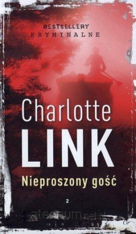 Bestsellery kryminału C. Link (Tom 2) Nieproszony gość - Charlotte Link [KSIĄŻKA]