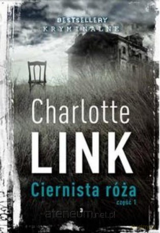 Bestsellery kryminału C. Link (Tom 3) Ciernista róża 1 - Charlotte Link [KSIĄŻKA]