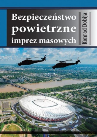 Bezpieczeństwo powietrzne imprez masowych - Konrad Dobija [KSIĄŻKA]