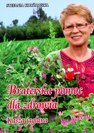 Braterska pomoc dla zdrowia. Kasza jaglana - Stefania Korżawska [KSIĄŻKA]