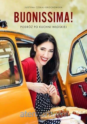 Buonissima! Podróż po kuchni włoskiej - Justyna Czekaj-Grochowska [KSIĄŻKA]