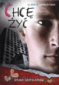 Chcę żyć - Elżbieta Safarzyńska [KSIĄŻKA]