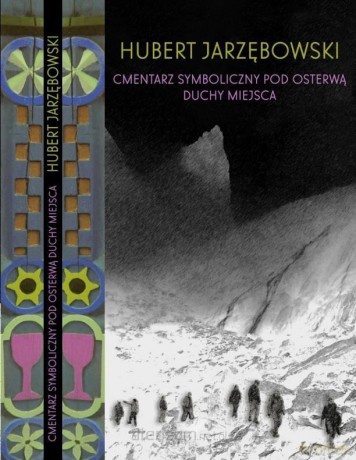 Cmentarz Symboliczny pod Osterwą. Duchy miejsca - Hubert Jarzębowski [KSIĄŻKA]