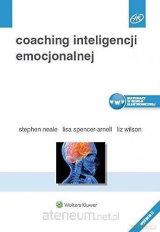 Coaching inteligencji emocjonalnej - Stephen Neale, Lisa Spencer-Arnell, Liz Wilson [KSIĄŻKA]