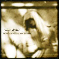 Raison D\'etre: In Sadness, Silence And Solitude [CD]