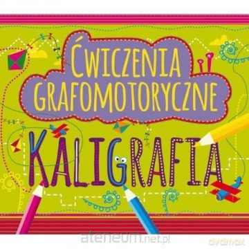 Ćwiczenia grafomotoryczne. Kaligrafia [KSIĄŻKA]