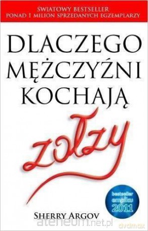 Dlaczego mężczyźni kochają zołzy - Sherry Argov [KSIĄŻKA]