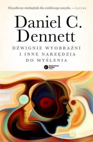 Dźwignie wyobraźni i inne narzędzia do myślenia - Daniel C. Dennett [KSIĄŻKA]