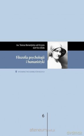 Filozofia psychologii i humanistyki - Św Teresa Benedykta od Krzyża Edyta Stein [KSIĄŻKA]