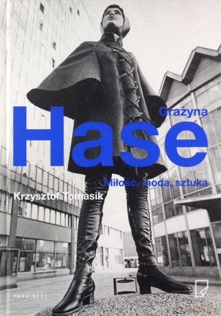 Grażyna Hase. Miłość, moda, sztuka - Krzysztof Tomasik [KSIĄŻKA]