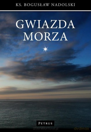 Gwiazda Morza - ks. Bogusław Nadolski [KSIĄŻKA]