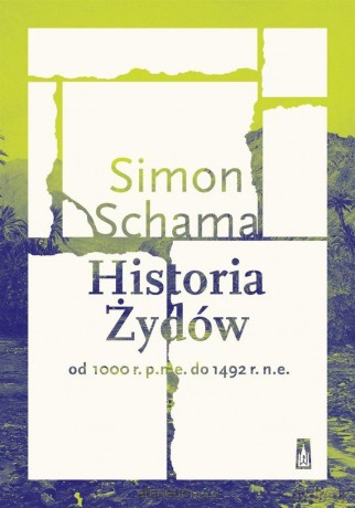 Historia Żydów od 1000 r. p.n.e. do 1492 r. n.e. - Simon Schama [KSIĄŻKA]