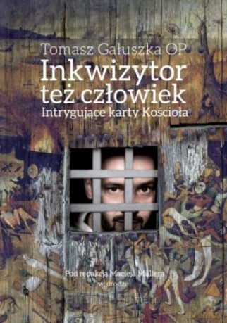 Inkwizytor też człowiek - Tomasz Gałuszka [KSIĄŻKA]