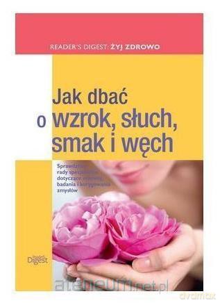 Jak dbać o wzrok, słuch, smak i węch [KSIĄŻKA]