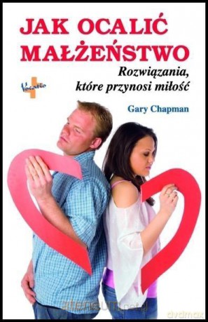 Jak ocalić małżeństwo - Gary Chapman [KSIĄŻKA]