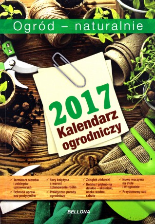 Kalendarz ogrodniczy 2017 Ogród - naturalnie - Arkadiusz Iwaniuk [KSIĄŻKA]