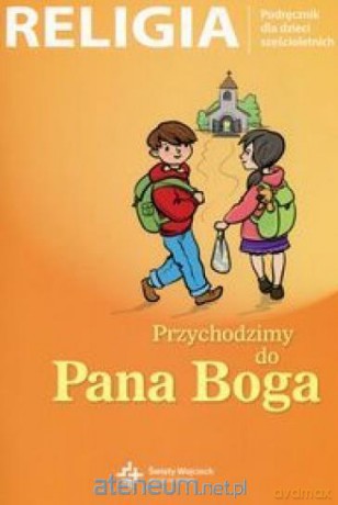 Katechizm 6-latek Przychodzimy do Pana Boga [KSIĄŻKA]