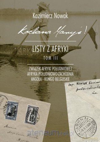 Kochana Maryś! Listy z Afryki (Tom 3) - Kazimierz Nowak [KSIĄŻKA]