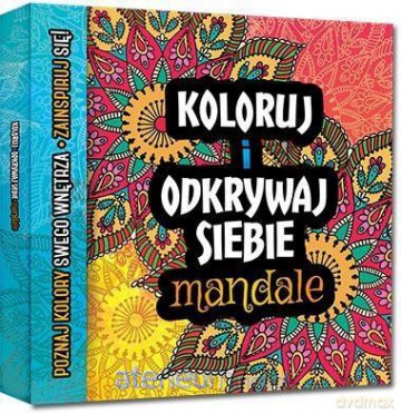 Koloruj i odkrywaj siebie. Mandale [KSIĄŻKA]