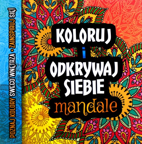 Koloruj i odkrywaj siebie. Mandale [KSIĄŻKA]