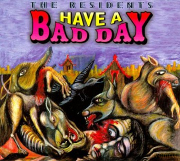 The Residents: Have A Bad Day (digipack) [CD]