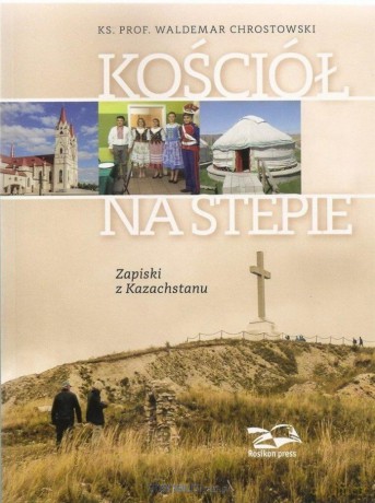 Kościół na stepie. Zapiski z Kazachstanu - Waldemar Chrostowski [KSIĄŻKA]