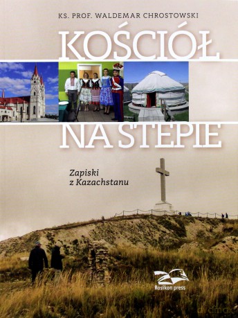 Kościół na stepie. Zapiski z Kazachstanu - Waldemar Chrostowski [KSIĄŻKA]