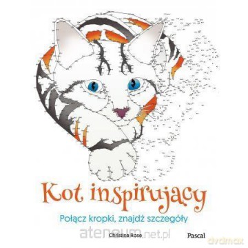 Kot inspirujący. Połącz kropki, znajdź szczegóły - Christina Rose [KSIĄŻKA]