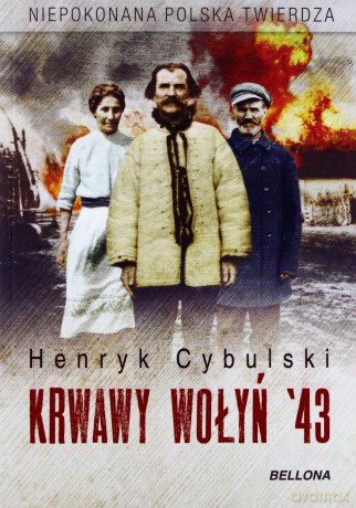 Krwawy Wołyń 43 - Henryk Cybulski [KSIĄŻKA]