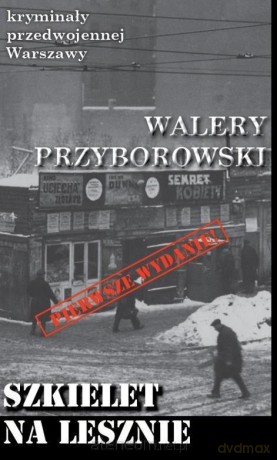 Kryminały przedwojennej Warszawy. Szkielet na Lesznie - Walery Przyborowski [KSIĄŻKA]
