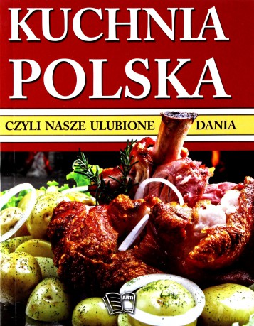Kuchnia Polska czyli nasze ulubione dania [KSIĄŻKA]