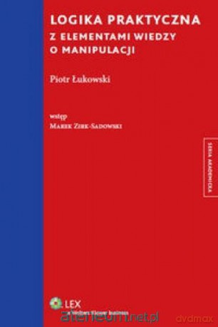 Logika praktyczna z element. wiedzy o manipulacji - Piotr Łukowski, Marek Zirk-Sadowski [KSIĄŻKA]