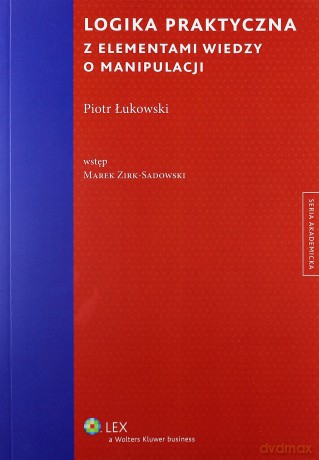 Logika praktyczna z element. wiedzy o manipulacji - Piotr Łukowski, Marek Zirk-Sadowski [KSIĄŻKA]