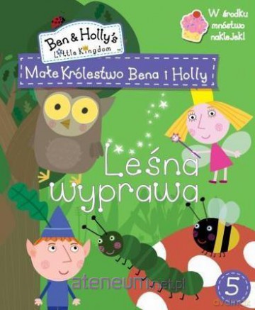 Małe królestwo Bena i Holly 5 Leśna wyprawa [KSIĄŻKA]