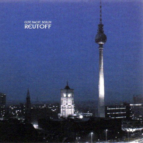 Reutoff: Gute Nacht, Berlin! (digipack) [CD]