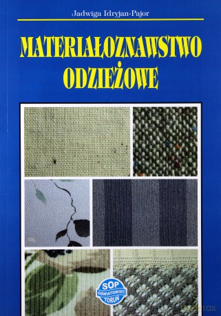Materiałoznawstwo odzieżowe - Jadwiga Idryjan-Pajor [KSIĄŻKA]