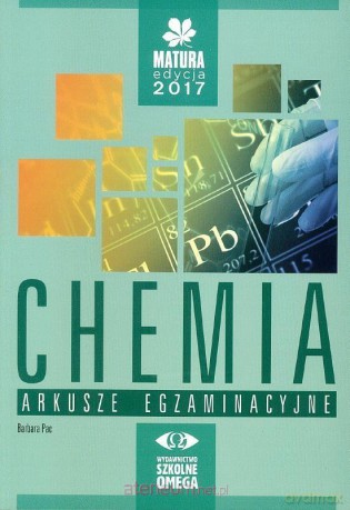 Matura 2017 Arkusze egzaminacyjne Chemia [KSIĄŻKA]
