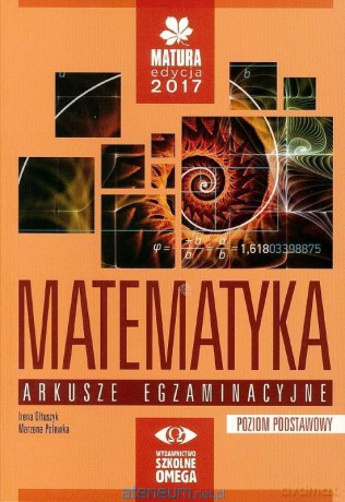 Matura 2017 Arkusze egzaminacyjne Matematyka zakres podstawowy [KSIĄŻKA]