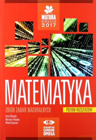 Matura 2017 Matematyka Zbiór zadań maturalnych zakres rozszerzony [KSIĄŻKA]