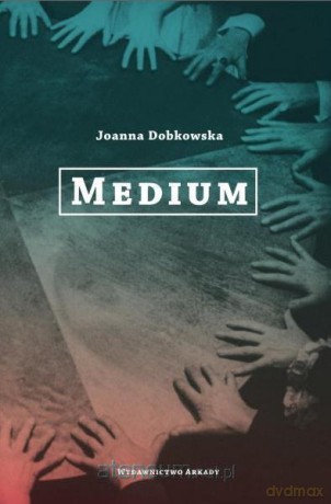 Medium - Joanna Dobkowska [KSIĄŻKA]