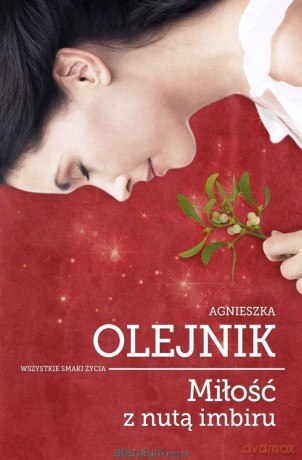 Miłość z nutą imbiru - Agnieszka Olejnik [KSIĄŻKA]