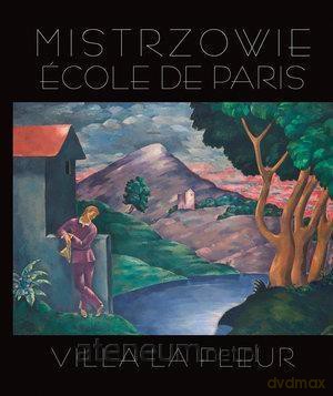 Mistrzowie Ecole de Paris. Villa la Fleur - Artur Winiarski [KSIĄŻKA]