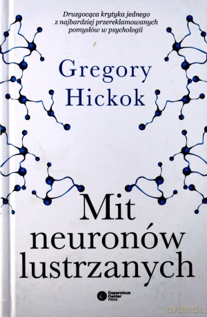 Mit neuronów lustrzanych - Gregory Hickok [KSIĄŻKA]