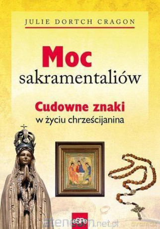 Moc sakramentaliów - Julie Dortch Cragon [KSIĄŻKA]