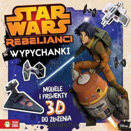 Modele 3D do złożenia. Star Wars Rebelianci (Gwiezdne Wojny) [KSIĄŻKA]