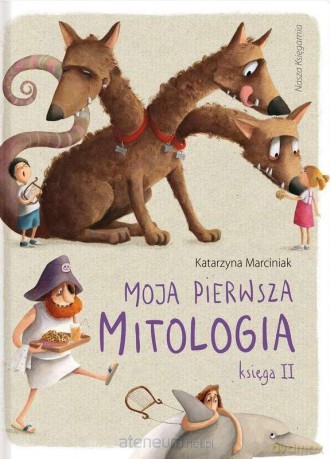 Moja pierwsza mitologia. Księga 2 [KSIĄŻKA]