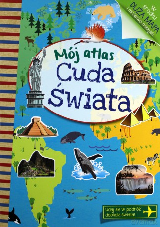 Mój atlas Cuda świata [KSIĄŻKA]