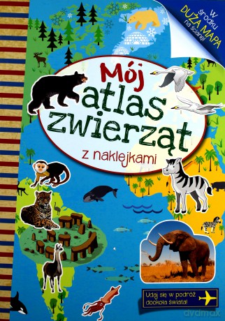 Mój atlas zwierząt z naklejkami [KSIĄŻKA]