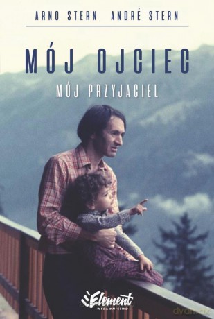 Mój ojciec, mój przyjaciel - Stern Arno, Stern Andre [KSIĄŻKA]