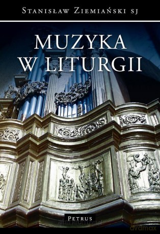 Muzyka w liturgii - ks. Stanisław Ziemiański [KSIĄŻKA]